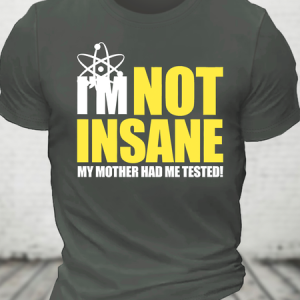 The Big Bang Theory Inspired I'm Not Insane Cotton T-Shirt, T-shirts, Lilicloth.com