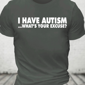 I Have Autism What's Your Excuse Cotton T-Shirt, T-shirts, Lilicloth.com