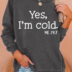 Yes，i'm cold me 24_7  Casual Crew Neck Sweatshirt, Hoodies&Sweatshirts, Lilicloth.com