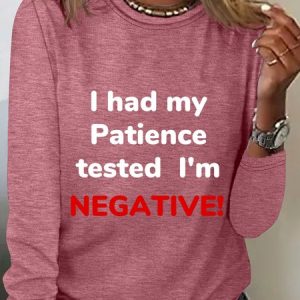 I had my Patience tested I'm NEGATIVE! Long Sleeve Shirt, Long sleeves, Lilicloth.com