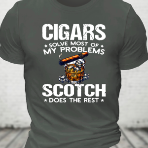 Cigars Solve Most Of My Problems Scotch Does The Rest Cotton T-Shirt, T-shirts, Lilicloth.com