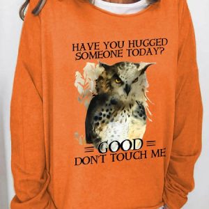 Have You Hugged Someone Today Good Don't Touch Me Casual Sweatshirt, Hoodies&Sweatshirts, Lilicloth.com