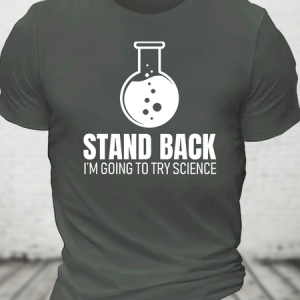 Stand Back I'm Going To Try Science Cotton T-Shirt, T-shirts, Lilicloth.com