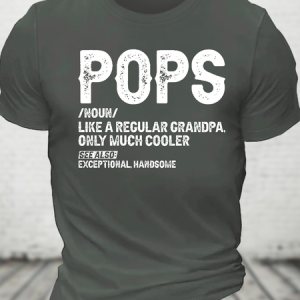 Pops Like A Regular Grandpa Only Much Cooler See Also Exceptionally Handsome Funnyy Cotton T-Shirt, T-shirts, Lilicloth.com