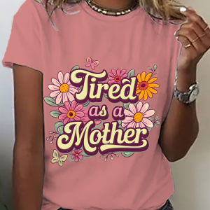 Tired As A Mother Mother's Day Cotton T-Shirt, T-shirts, Lilicloth.com