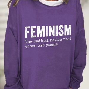 Feminism The Radical Notion That Women Are People Casual Sweatshirt, Hoodies&Sweatshirts, Lilicloth.com