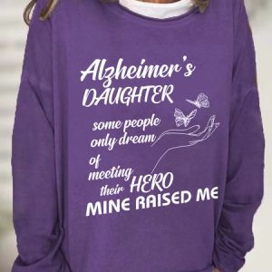 Alzheimer's Daughter Some People Only Dream Of Meeting Their Hero Mine Raised Me Casual Sweatshirt, Hoodies&Sweatshirts, Lilicloth.com