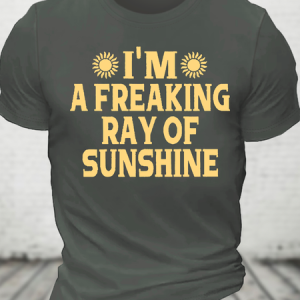 I'm A Freaking Ray Of Sunshine Cotton T-Shirt, T-shirts, Lilicloth.com
