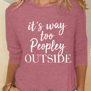 It's Way Too Peopley Outside Casual Long Sleeve Shirt, Long sleeves, Lilicloth.com
