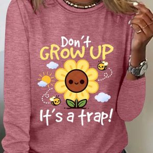 DON'T GROW UP CUTE SUNFLOWER Cotton T-shirt, Long sleeves, Lilicloth.com