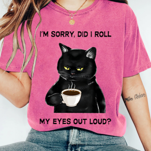 I'M SORRY, DID I ROLL Wash Print T-Shirt, T-shirts, Lilicloth.com
