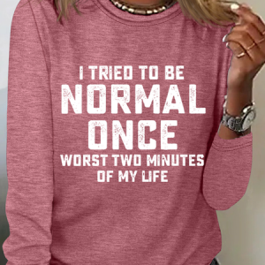 I Tried Being Normal Once Long Sleeve T-Shirt, Long sleeves, Lilicloth.com