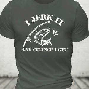 I Jerk It Every Chance I Get, Fishing Cotton T-Shirt, T-shirts, Lilicloth.com