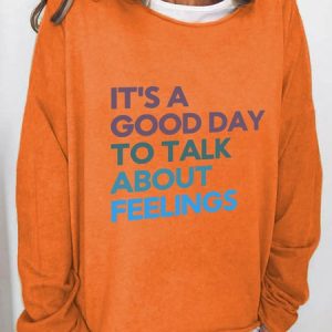 It's Good Day To Talk About Feelings Casual Sweatshirt, Hoodies&Sweatshirts, Lilicloth.com