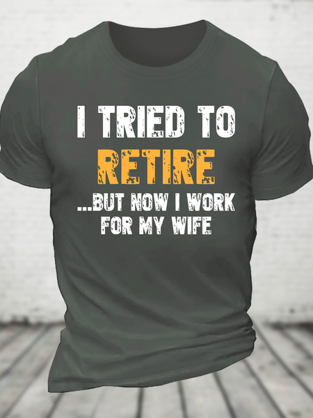 I Tried To Retire But Now I Work For My Wife Cotton T-Shirt, T-shirts, Lilicloth.com