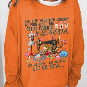 Oh The Weather Outside Is Frightful But This Fabric Is So Delightful Casual Sweatshirt, Hoodies&Sweatshirts, Lilicloth.com