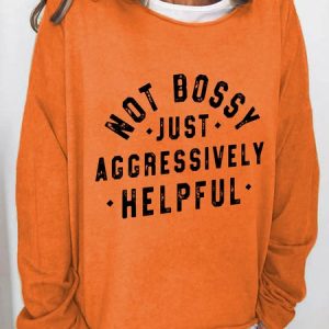 Not Bossy Just Aggressively Helpful Casual Sweatshirt, Hoodies&Sweatshirts, Lilicloth.com