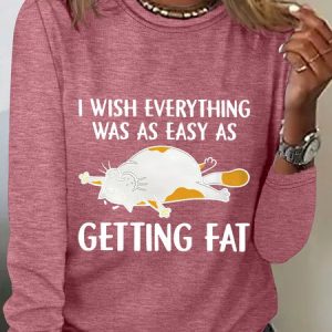 I Wish Everything Was As Easy As Getting Fat Long Sleeve Shirt, Long sleeves, Lilicloth.com