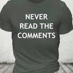 Never Read The Comments Cotton T-Shirt, T-shirts, Lilicloth.com