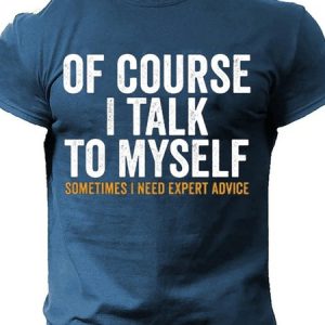 Men's Funny Short-Sleeve T-Shirt - Of Course, I Talk to Myself, T-shirts, Lilicloth.com