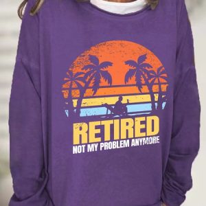 Retired, Not My Problem Casual Sweatshirt, Hoodies&Sweatshirts, Lilicloth.com