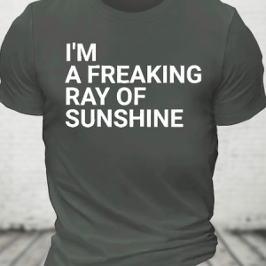 I'm A Freaking Ray Of Sunshine Funny Joke Cotton T-Shirt, T-shirts, Lilicloth.com