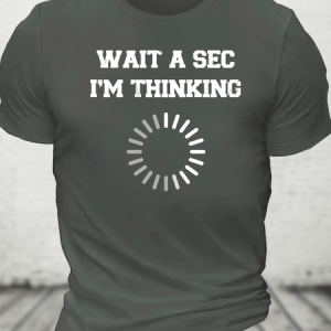 Wait A Sec I'm Thinking Cotton T-Shirt, T-shirts, Lilicloth.com