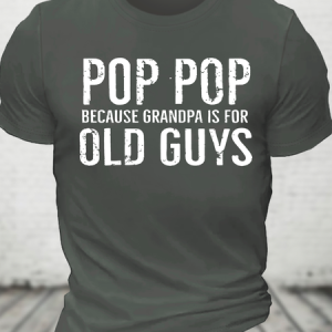 Pop Pop Because Grandpa Is For Old Guys Cotton T-Shirt, T-shirts, Lilicloth.com