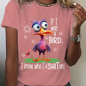 Funny Sarcastic If I Was A Bird I Know Who I'd Shit On Cotton T-Shirt, T-shirts, Lilicloth.com