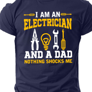 I Am An Electrician And A Dad Nothing Shocks Me Cotton T-Shirt, T-shirts, Lilicloth.com