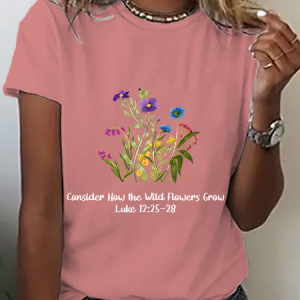 Consider How The Wild Flowers Grow Cotton T-Shirt, T-shirts, Lilicloth.com