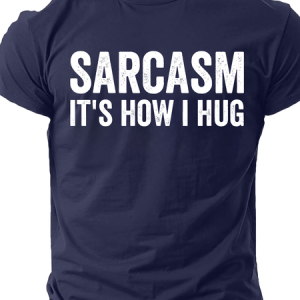 Sarcasm It's How I Hug - Funny Sarcastic Cotton T-Shirt, T-shirts, Lilicloth.com