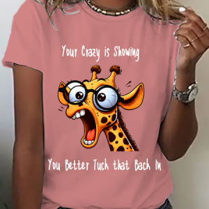 Your Crazy Is Showing, You Better Tuck That Back In Funny Giraffe Cotton T-Shirt, T-shirts, Lilicloth.com