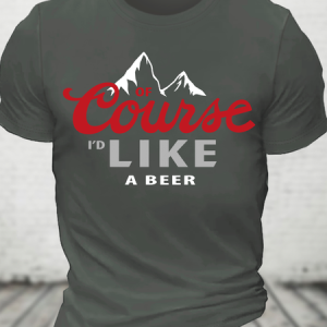 Thanks For The Beer!Course Like A Beer Cotton T-Shirt, T-shirts, Lilicloth.com