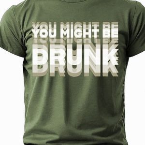 Men's Funny Slang YOU MIGHT BE DRUNK Short Sleeve T-shirt, T-shirts, Lilicloth.com