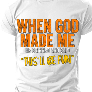 Men's When God Made Me He Grinned And Said “this'll be fun" Casual Short Sleeve T-Shirt, T-shirts, Lilicloth.com